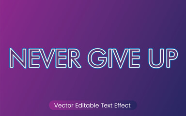 Editable  vector Never Give Up3D Text Style Font Effect Template 