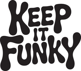 Keep It Funky Bold Retro Typography – Psychedelic T-Shirt Design