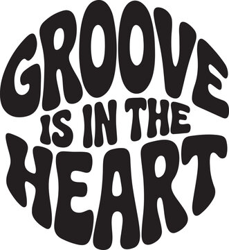 Groove Is In The Heart T-Shirt &ndash; 70s Retro Funk Typography Design