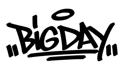 Graffiti tag “Big Day” in bold black letters on transparent background. Urban street art style with celebratory and energetic vibe, perfect for special occasions and milestone graphic projects.

