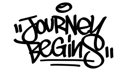 Graffiti tag &ldquo;Journey Begins&rdquo; in bold black letters on transparent background. Urban street art style with motivational vibe, perfect for fresh starts and creative graphic projects.
