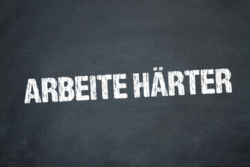 Obraz premium arbeite härter 