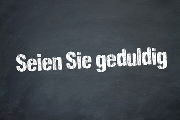Obraz premium Seien Sie geduldig 