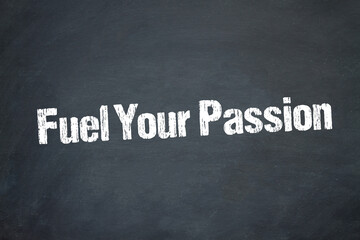 Obraz premium Fuel Your Passion 