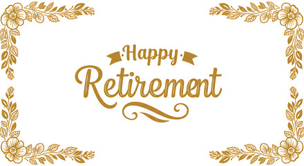 Happy Retirement Floral Frame Elegant Design for Retirement Wishes
