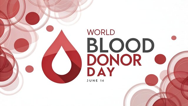 World Blood Donor Day June 14: Donate Blood Save Lives Awareness Campaign