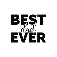 Best dad ever design for tshirt and other print items.