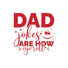 Dad jokes are how eye roll.