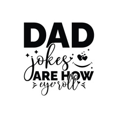 Dad jokes are how eye roll.