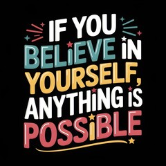 Motivational typography graphic design about believing in yourself