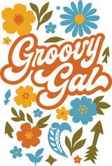 Retro Groovy Gal Typography – 70s Style Floral Empowerment Design