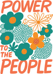 Bold Retro Floral Design – Power to the People Quote with Colorful Flowers