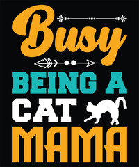 Busy Being A Cat Mama. T-shirt Design. Vector Illustration