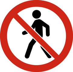 No walking sign depicting prohibition symbol restricting pedestrian traffic