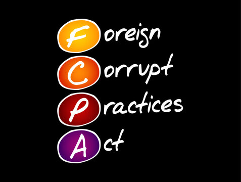 FCPA Foreign Corrupt Practices Act - United States federal law that prohibits U.S. citizens from bribing foreign government officials to benefit their business interests, acronym text concept