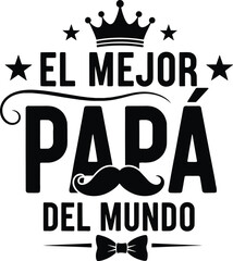 Father's day card design with spanish text El Mejor Papa Del Mundo (The best dad in the world). Black isolated on transparent back. For postcard, poster, banner, t-shirt print. Vector illustration 