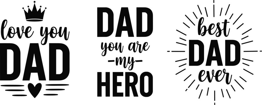 Father's day handwritten lettering set, isolated on white. Love you dad, best dad ever. Vector celebration sign for postcard, greeting cards, poster, banner, sticker. Season greetings.