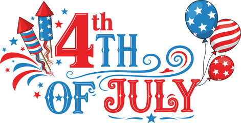 Fototapeta premium 4th of July, United Stated independence day. Hand lettering sign in blue and red colours with stars, fireworks and balloons. For poster, banner, flyer, greeting card. Vector illustration