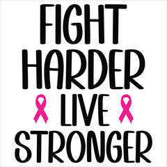 fight harder live stronger