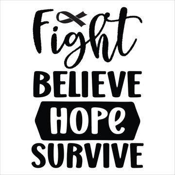 fight belive hope survive