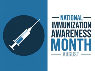 A graphic showing a syringe and national immunization awareness month in august text