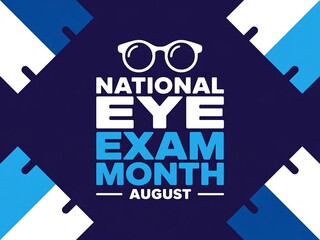 National eye exam month august with glasses graphic on a blue and white background