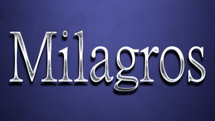 3D Chrome name design of Spanish name Milagros on blue Background.