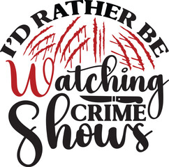 Basic RGB i’d rather be watching crime shows svg