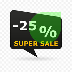 25 percent off super sale banner in speech bubble shape. Modern discount label with green circle and transparent background. Vector illustration for e-commerce, ads and seasonal promotion.