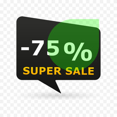 75 percent off super sale banner in speech bubble shape. Modern discount label with green circle and transparent background. Vector illustration for e-commerce, ads and seasonal promotion.