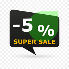 5 percent off super sale banner in speech bubble shape. Modern discount label with green circle and transparent background. Vector illustration for e-commerce, ads and seasonal promotion.