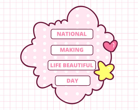 National Making Life Beautiful Day text on sticky note illustration. Concept of creating beauty by building relationships, helps others achieve success in personal life