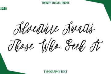 Adventure Awaits Those Who Seek It Cursive Typographic Text Trendy Travel Caption