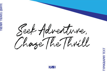 Seek Adventure, Chase The Thrill  BrushTypography Lettering Trendy Travel Caption