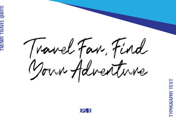 Travel Far, Find Your Adventure   BrushTypography Lettering Trendy Travel Caption