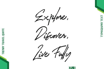 Obraz premium Explore, Discover, Live Fully Brush Typography Lettering Trendy Travel Quotation