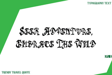 Seek Adventure, Embrace The Wild  Retro Stylish Text Lettering Trendy Travel Quote