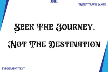 Seek The Journey, Not The Destination    Vintage Style Typography Text Trendy Travel Caption
