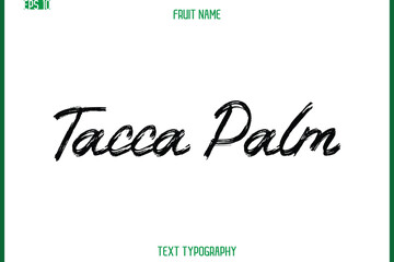 Tacca Palm   -Fruit Name In Brush Cursive Typography Text Design Element