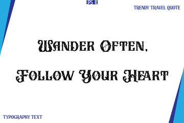 Wander Often, Follow Your Heart   Vintage Style Typography Text Trendy Travel Caption