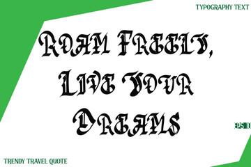 Roam Freely, Live Your Dreams Retro Stylish Text Lettering Trendy Travel Quote