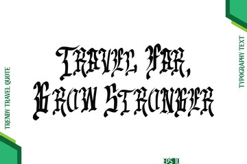 Travel Far, Grow Stronger Retro Style Typography Lettering Trendy Travel Quotation