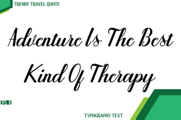Adventure Is The Best Kind Of Therapy   Modern Cursive Text Calligraphy Trendy Travel Quote