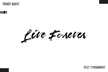 Fototapeta premium Live Forever Brush Text Typescript Trendy Quote For T-Shirt Designs