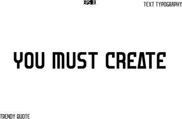 You Must Create Bold Text Typography Slogan For T-Shirt Designs