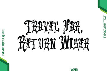 Travel Far, Return Wiser  Retro Style Typography Lettering Trendy Travel Quotation