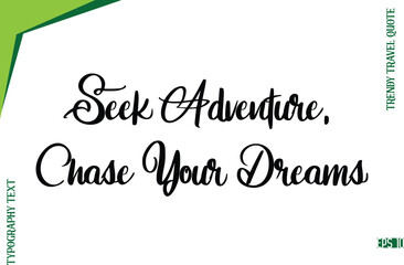 Seek Adventure, Chase Your Dreams  Modern Typescript Lettering Of Trendy Travel Caption