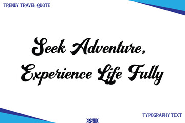 Seek Adventure, Experience Life Fully   Classic Style Typography Text Trendy Travel Saying