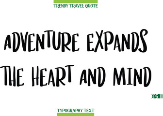 Adventure Expands The Heart And Mind  Modern Typography Text Trendy Travel Caption