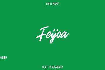 Feijoa  -Fruit Name In Stylish Typography Text Lettering
